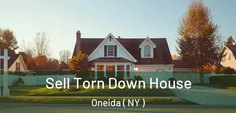  Sell Torn Down House Oneida ( NY )