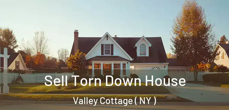  Sell Torn Down House Valley Cottage ( NY )