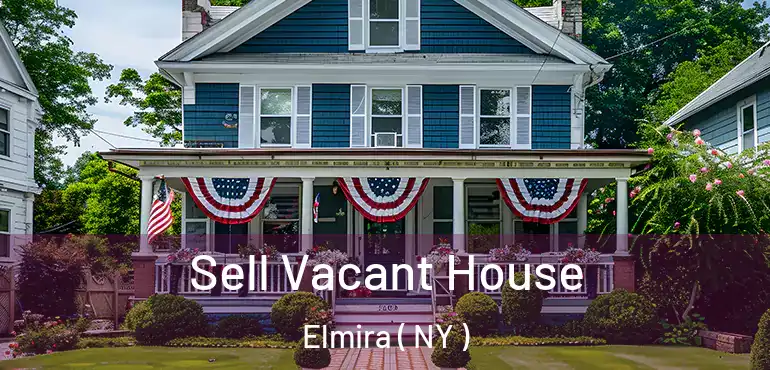  Sell Vacant House Elmira ( NY )