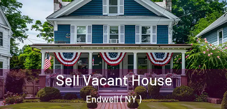  Sell Vacant House Endwell ( NY )