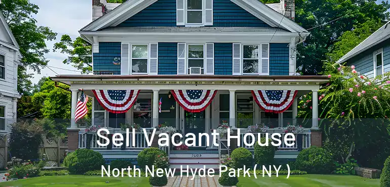  Sell Vacant House North New Hyde Park ( NY )