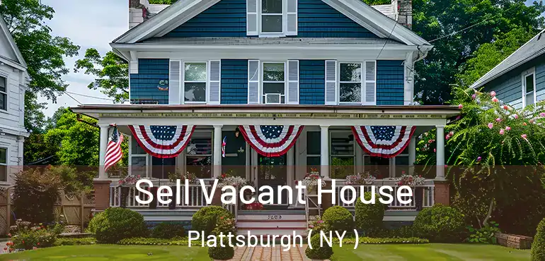  Sell Vacant House Plattsburgh ( NY )