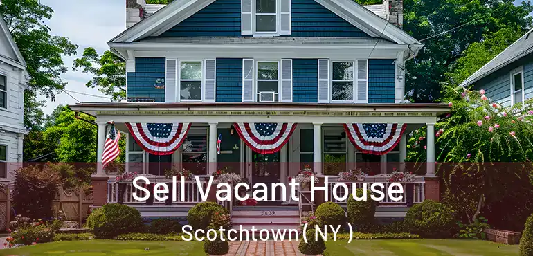  Sell Vacant House Scotchtown ( NY )