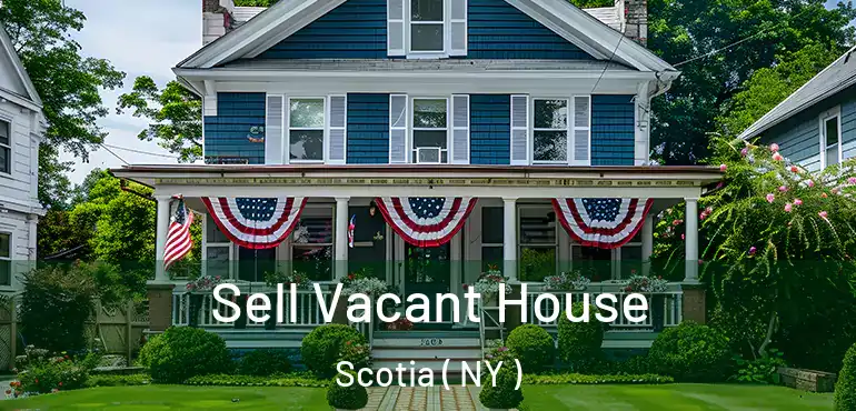  Sell Vacant House Scotia ( NY )