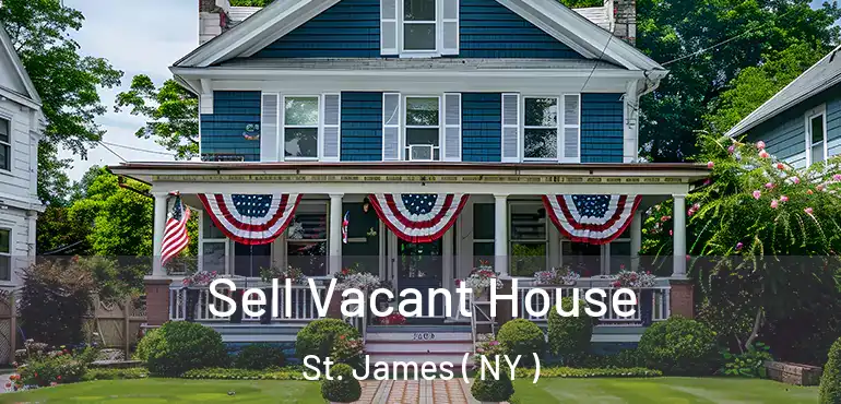  Sell Vacant House St. James ( NY )
