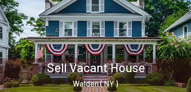  Sell Vacant House Walden ( NY )