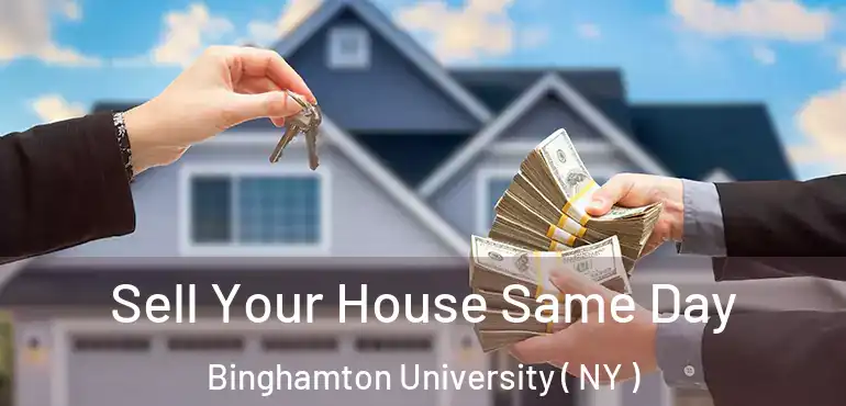  Sell Your House Same Day Binghamton University ( NY )