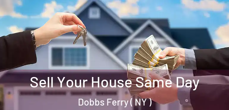  Sell Your House Same Day Dobbs Ferry ( NY )