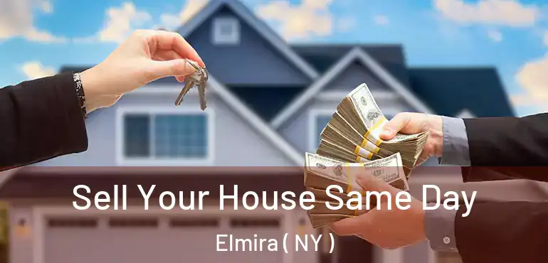  Sell Your House Same Day Elmira ( NY )