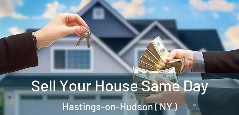  Sell Your House Same Day Hastings-on-Hudson ( NY )