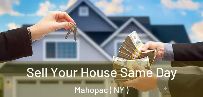  Sell Your House Same Day Mahopac ( NY )