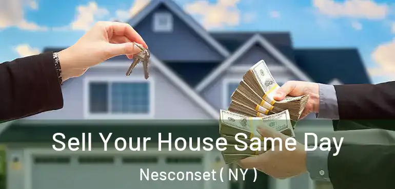  Sell Your House Same Day Nesconset ( NY )