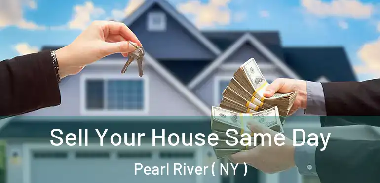  Sell Your House Same Day Pearl River ( NY )