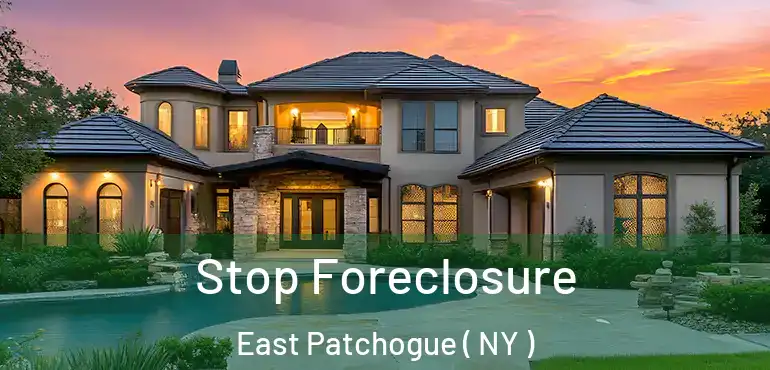  Stop Foreclosure East Patchogue ( NY )