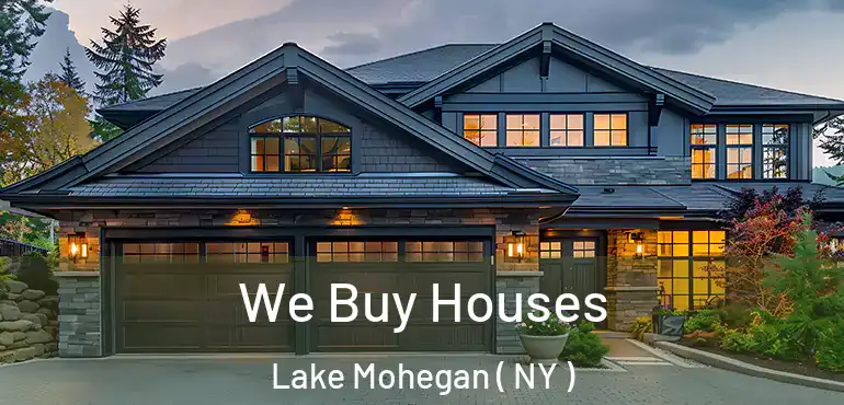  We Buy Houses Lake Mohegan ( NY )