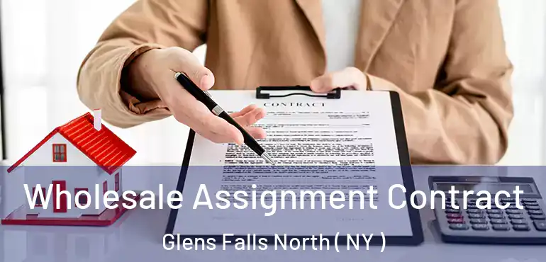  Wholesale Assignment Contract Glens Falls North ( NY )