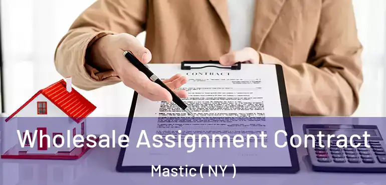  Wholesale Assignment Contract Mastic ( NY )