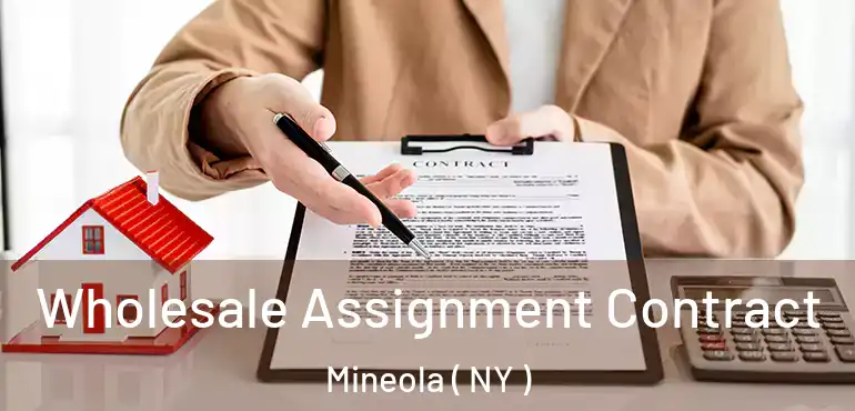  Wholesale Assignment Contract Mineola ( NY )