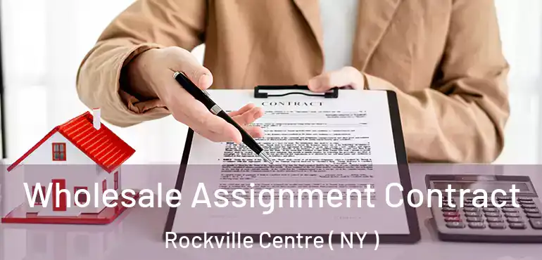 Wholesale Assignment Contract Rockville Centre ( NY )