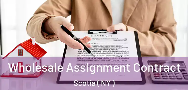  Wholesale Assignment Contract Scotia ( NY )
