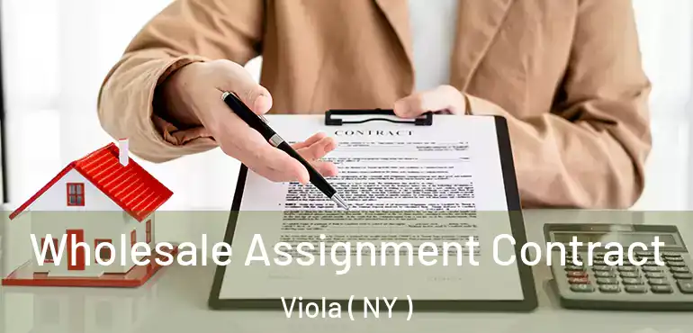  Wholesale Assignment Contract Viola ( NY )