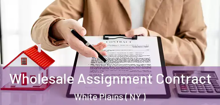 Wholesale Assignment Contract White Plains ( NY )