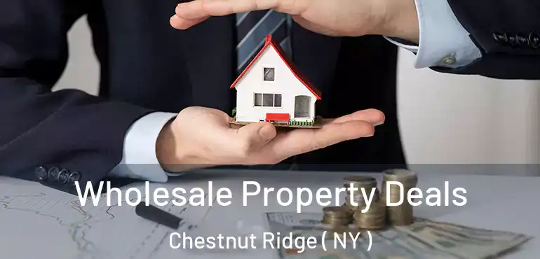  Wholesale Property Deals Chestnut Ridge ( NY )
