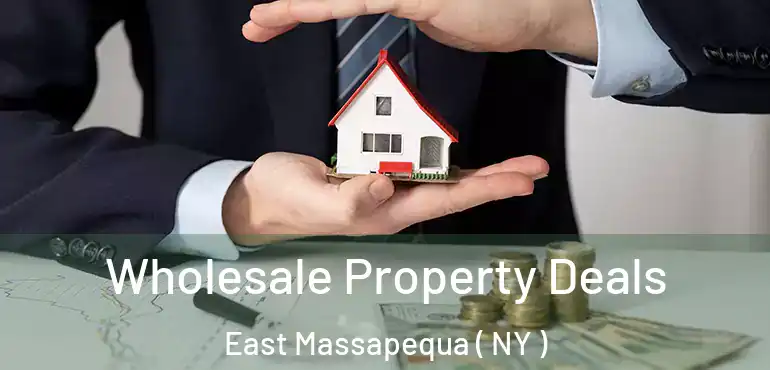  Wholesale Property Deals East Massapequa ( NY )
