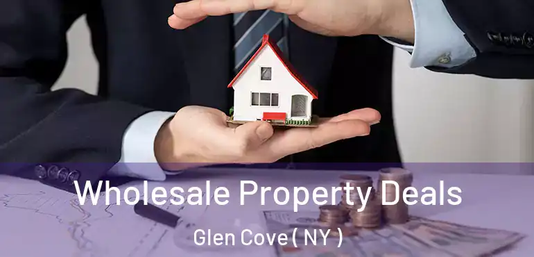  Wholesale Property Deals Glen Cove ( NY )