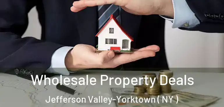  Wholesale Property Deals Jefferson Valley-Yorktown ( NY )