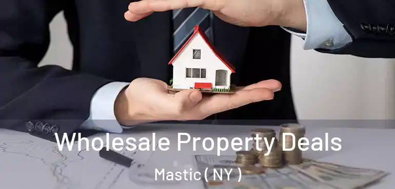  Wholesale Property Deals Mastic ( NY )
