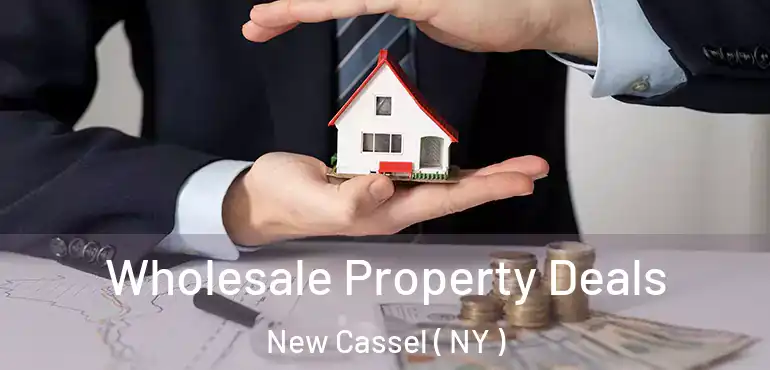  Wholesale Property Deals New Cassel ( NY )