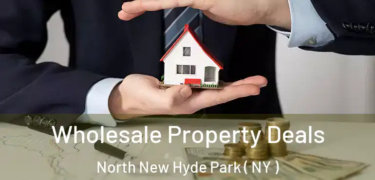  Wholesale Property Deals North New Hyde Park ( NY )