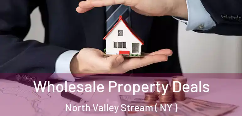  Wholesale Property Deals North Valley Stream ( NY )