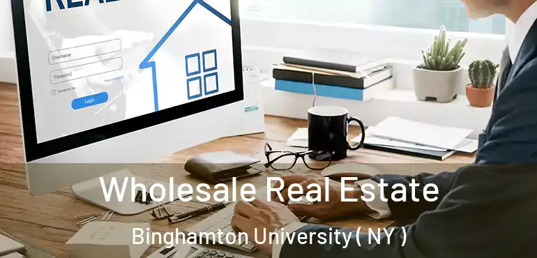  Wholesale Real Estate Binghamton University ( NY )