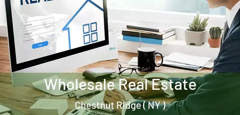  Wholesale Real Estate Chestnut Ridge ( NY )