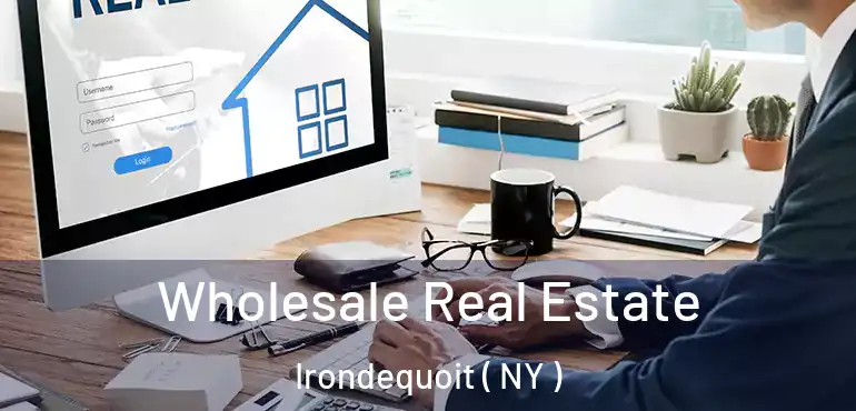  Wholesale Real Estate Irondequoit ( NY )