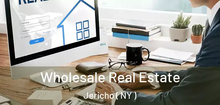  Wholesale Real Estate Jericho ( NY )