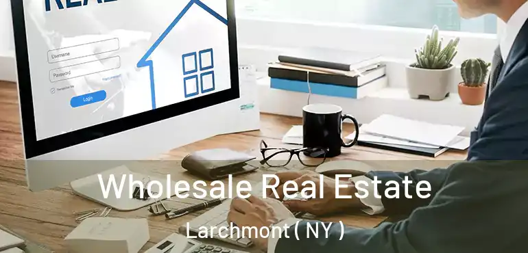  Wholesale Real Estate Larchmont ( NY )