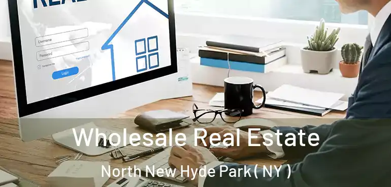  Wholesale Real Estate North New Hyde Park ( NY )