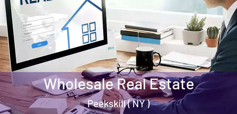  Wholesale Real Estate Peekskill ( NY )