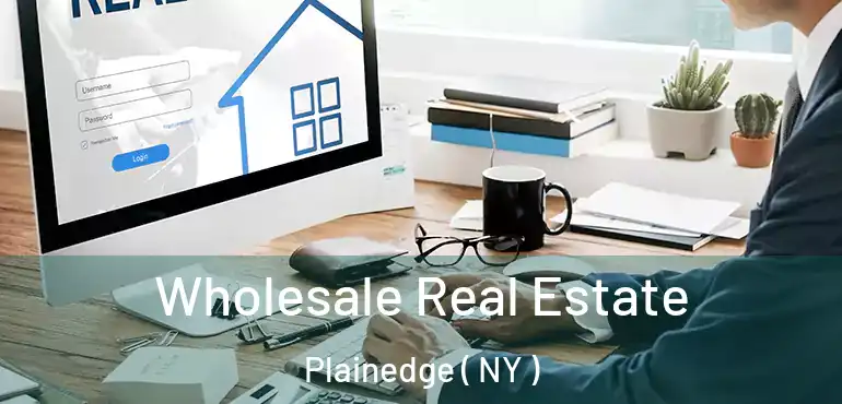  Wholesale Real Estate Plainedge ( NY )