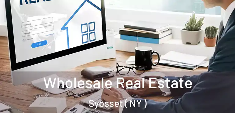  Wholesale Real Estate Syosset ( NY )