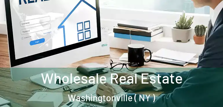  Wholesale Real Estate Washingtonville ( NY )
