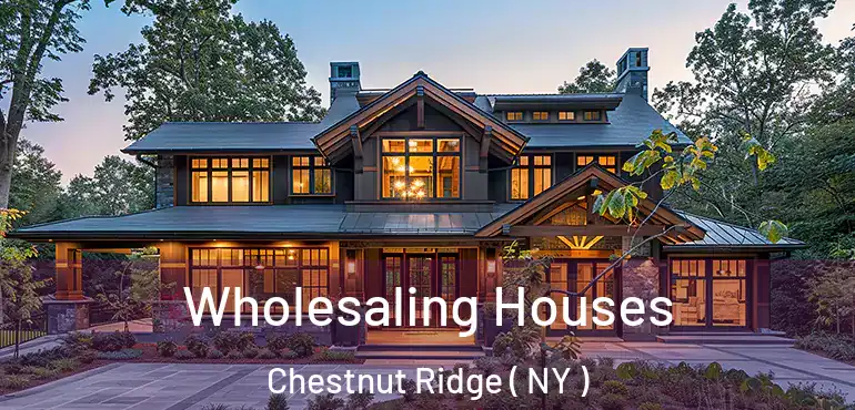  Wholesaling Houses Chestnut Ridge ( NY )