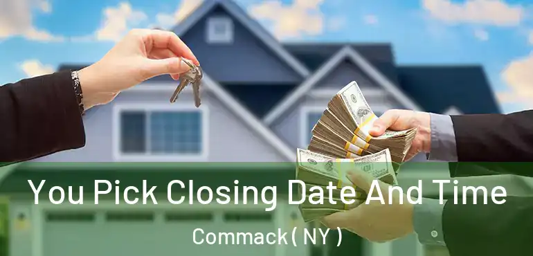  You Pick Closing Date And Time Commack ( NY )