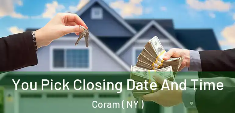  You Pick Closing Date And Time Coram ( NY )