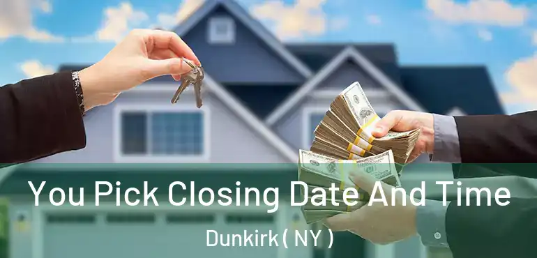  You Pick Closing Date And Time Dunkirk ( NY )