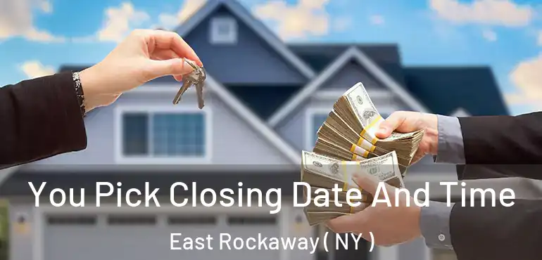  You Pick Closing Date And Time East Rockaway ( NY )