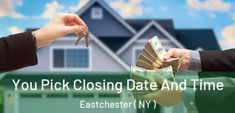  You Pick Closing Date And Time Eastchester ( NY )